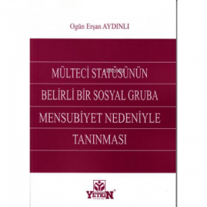 Mülteci Statüsünün Belirli Bir Sosyal Gruba Mensubiyet Nedeniyle Tanınması