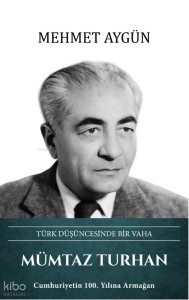Mümtaz Turhan (Ciltli);Türk Düşüncesinde Bir Vaha