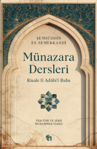 Münazara Dersleri;Risale fî Adâbi’l-Bahs