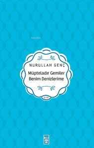 Müpteladır Gemiler Benim Denizlerime