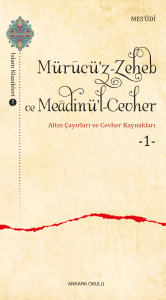 Mürucü’z-Zeheb ve Meâdinü’l-Cevher ;Altın Çayırları ve Cevher -1-