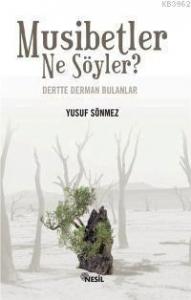 Musibetler Ne Söyler?; Dertte Derman Bulanlar