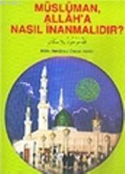Müslüman Allah'a Nasıl İnanmalıdır?