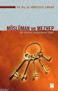 Müslüman ve Mezhep; Bir Mezhebe Bağlanmanın Tahlili