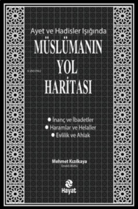 Müslümanın Yol Haritası - Ayet ve Hadisler Işığında