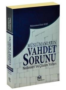 Müslümanların Vahdet Sorunu Nedenleri ve Çözüm Yolları