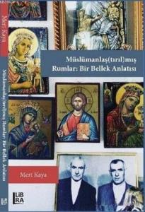 Müslümanlaş(tırıl)mış Rumlar: Bir Bellek Anlatısı