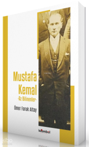 Mustafa Kemal -  Az Bilinenler