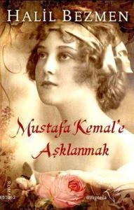 Mustafa Kemal'e Aşklanmak
