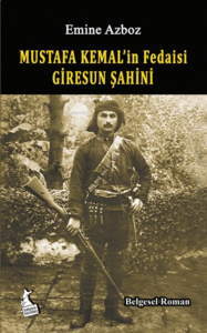 Mustafa Kemal'in Fedaisi Giresun Şahini
