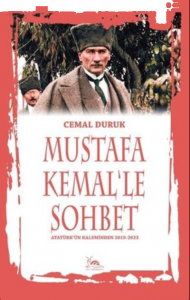 Mustafa Kemal'le Sohbet ;Atatürk'ün Kaleminden 2019-2023