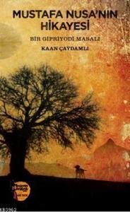 Mustafa Nusa'nın Hikayesi; Bir Gipriyodi Masalı