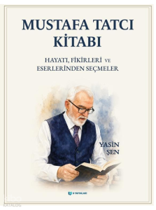 Mustafa Tatcı Kitabı (Ciltli);Hayatı, Fikirleri ve Eserlerinden Seçmeler