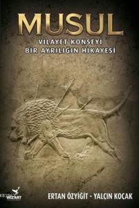 Musul; Vilayet Konseyi - Bir Ayrılığın Hikayesi
