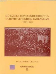 Mütareke Döneminde Ordunun Durumu ve Yeniden Yapılanması 1918-1920