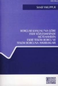 Müteahhidin Eserin Teslim Borcu ve Teslim Borcuna Aykırılıkları