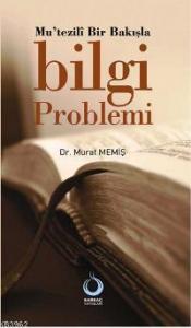 Mutezilî Bir Bakışla Bilgi Problemi