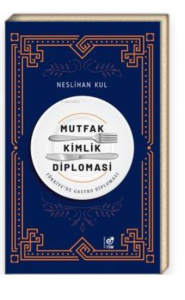 Mutfak Kimlik Diplomasi Türkiye'de Gastro Diplomasi