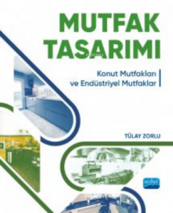Mutfak Tasarımı - Konut Mutfakları ve Endüstriyel Mutfaklar