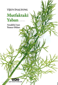 Mutfaktaki Yaban – Anadolu’nun Yenen Otları