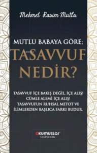 Mutlu Babaya Göre Tasavvuf Nedir