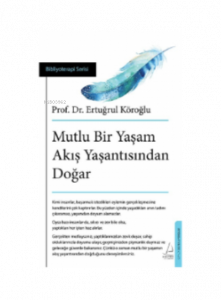 Mutlu Bir Yaşam Akış Yaşantısından Doğar