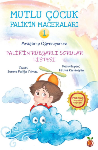 Mutlu Çocuk Palik’in Maceraları 1  (Renkli Resimli- 6+Yaş) Palik’in Rüzgarlı Sorular Listesi