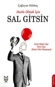 Mutlu Olmak İçin Sal Gitsin;Artık HiçBir Şey Sizin İçin Eskisi Gibi Olmayacak