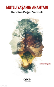 Mutlu Yaşamın Anahtarı;Kendine Değer Vermek