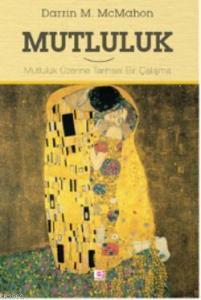 Mutluluk; Mutluluk Üzerine Tarihsel Bir Çalışma