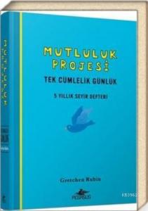 Mutluluk Projesi - Tek Cümlelik Günlük: 5 Yıllık Seyir Defteri (Ciltli)