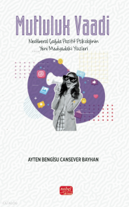 Mutluluk Vaadi;Pozitif Psikolojinin Yeni Medyadaki Yüzleri