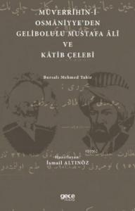 Müverrihîn-İ Osmâniyye'den Gelibolulu Mustafa Âlî ve Kâtib Çelebi; Bursalı Mehmed Tahir
