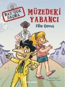 Müzedeki Yabancı; Bay Çok Saçma