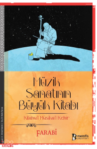 Müzik Sanatının Büyük Kitabı - Kitabul Müsikal Kebir