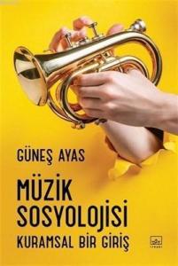 Müzik Sosyolojisi Kuramsal Bir Giriş