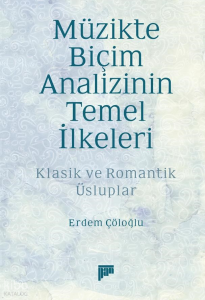 Müzikte Biçim Analizinin Temel İlkeleri;Klasik ve Romantik Üsluplar