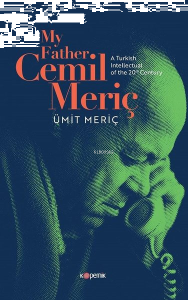 My Father Cemil Meriç - A Turkish İntellectual Of The 20th Century