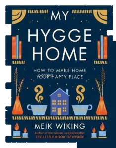 My Hygge Home : How to Make Home Your Happy Place