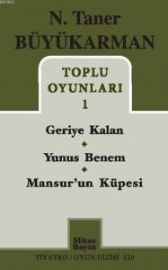 N. Taner Büyükarman Toplu Oyunları 1; Geriye Kalan - Yunus Benem - Mansur'un Küpesi