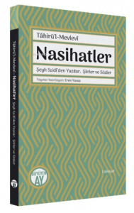 Nasihatler ;Şeyh Sa‘dî’den Yazılar, Şiirler ve Sözler