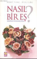 Nasıl Bir Eş; Kiminle Evlenmeliyim?