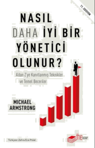 Nasıl Daha İyi Bir Yönetici Olunur? A’dan ‘ye Kanıtlanmış Teknikler ve Temel Beceriler