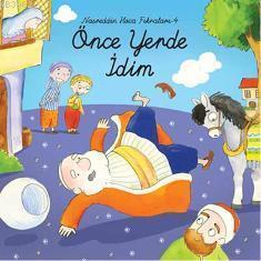 Nasreddin Hoca Fıkraları 4; Önce Yerde İdim