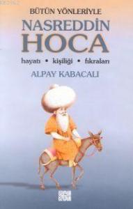 Nasreddin Hoca Hayatı Kişiliği Fıkraları