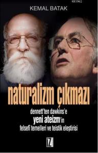 Naturalizm Çıkmazı; Dennett'ten Dawkins'e Yeni Ateizm'in Felsefî Temelleri ve Teistik Eleştirisi