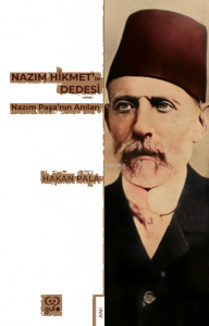 Nazım Hikmet’in Dedesi ;Nazım Paşa’nın Anıları
