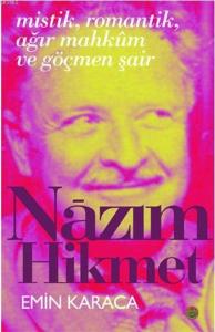 Nâzım Hikmet; Mistik, Romantik, Ağır Mahkûm ve Göçmen Şair