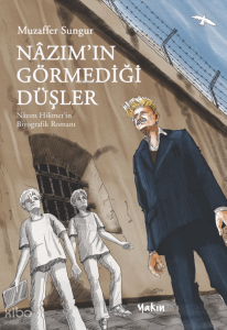 Nâzım’ın Görmediği Düşler