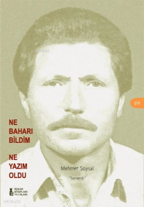 Ne Baharı Bildim Ne Yazım Oldu